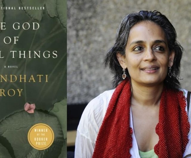Believe Me The God Of Small Things By Arundhati Roy Is A Masterpiece 